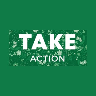 Take Action, Positive T-Shirt