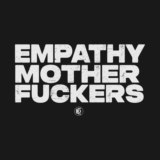 Empathy Motherf#@kers by Evan Derian