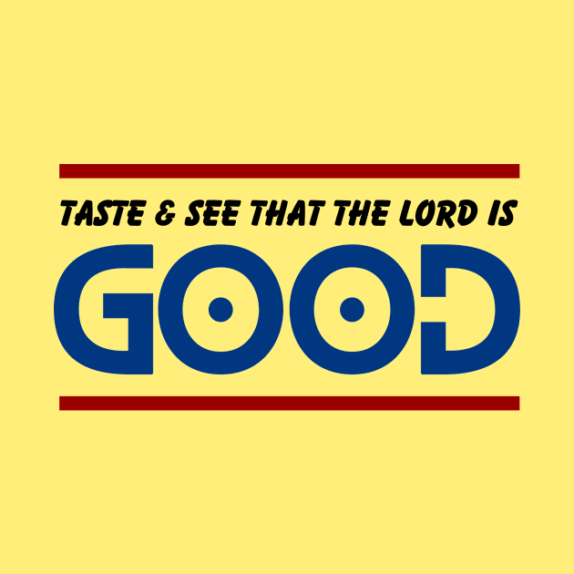 Taste And See That The Lord is Good | Christian by All Things Gospel