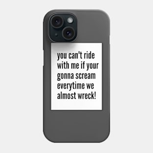 You can't ride with me Phone Case