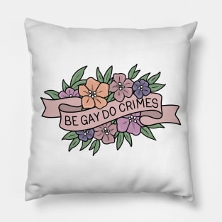 Be Gay Do Crimes Pillow