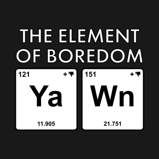 The Elements Of Life - Boredom T-Shirt