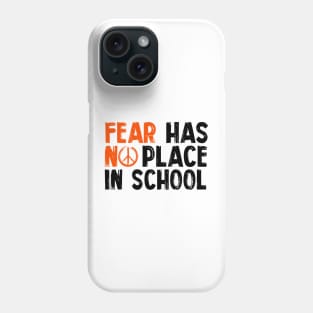 Anti Gun Fear Has No Place In School End Gun Violence Phone Case