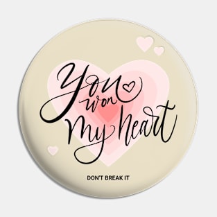 You Won My Heart Don't Break My Heart Valentines day Romantic Pin