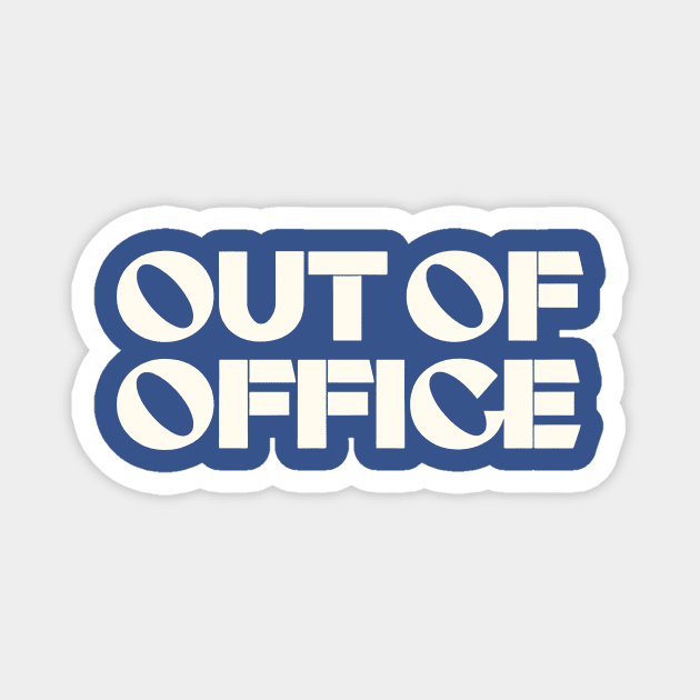 Out Of Office Magnet by CreativeSage