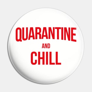 Quarantine and Chill Pin