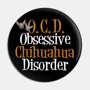 Cute Obsessive Chihuahua Disorder Pin