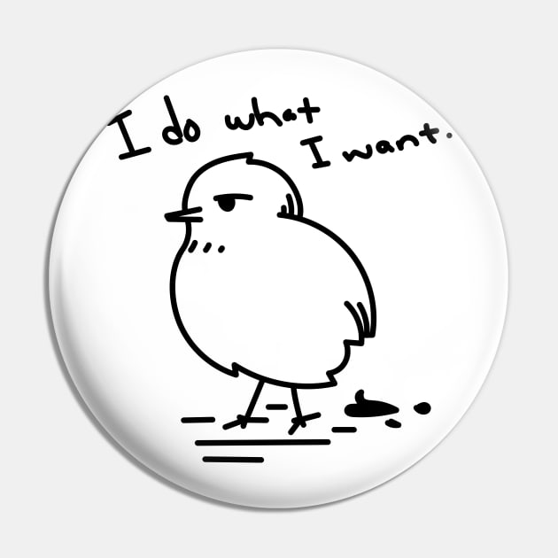 I Do What I Want Bird Pin by LaBearDod