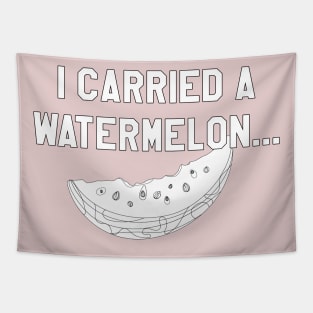 I Carried a Watermelon- White Text Tapestry