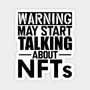 NFT - Warning may start talking about NFTs Magnet