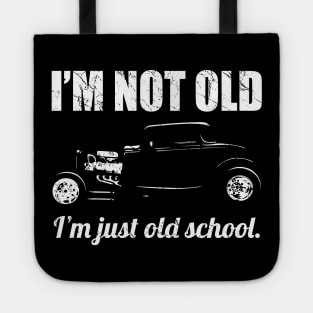 I’m Not Old, I’m Just Old School Classic Hot Rod Car Silhouette Tote