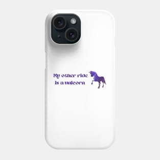 My other ride is a unicorn Phone Case