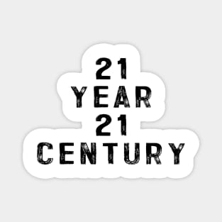 21 year 21 century Magnet