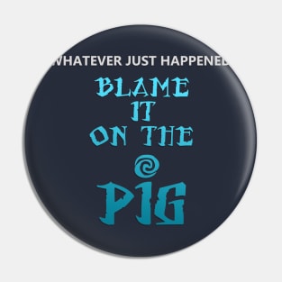 Blame It on the Pig Pin