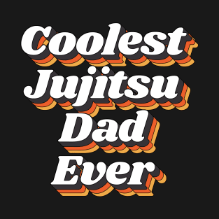 Coolest Jujitsu Dad Ever T-Shirt