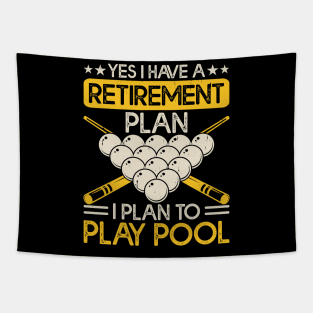 Yes I have A Retirement Plan I Plan To Play Pool T shirt For Women Tapestry