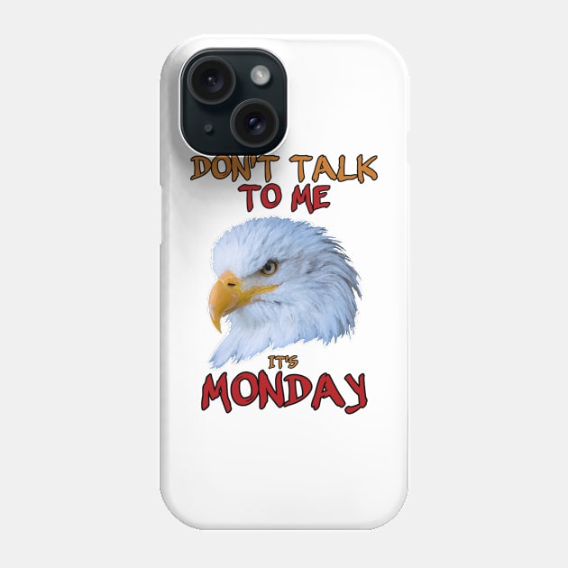 Don't talk to me, it's Monday Phone Case by InfinityTone