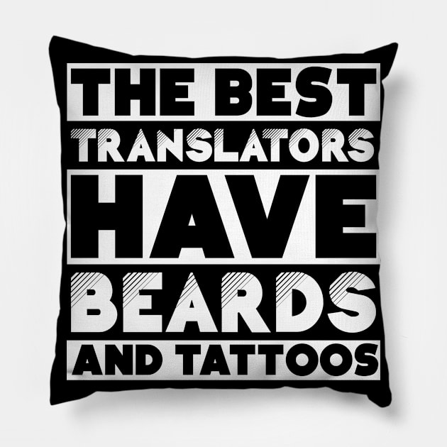 Best translators have beards and tattoos . Perfect present for mother dad friend him or her Pillow by SerenityByAlex