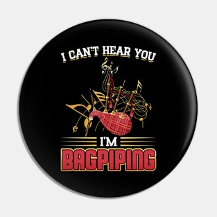 I Can't Hear You - I'm Bagpiping - Bagpiper Pin