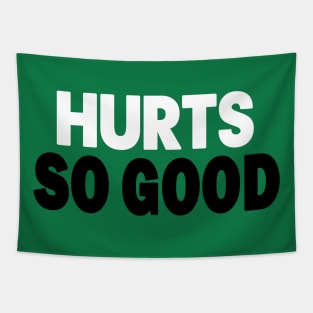 HURTS SO GOOD - I MEAN SO GOOD MOTIVATIONAL GREEN AND WHITE Tapestry