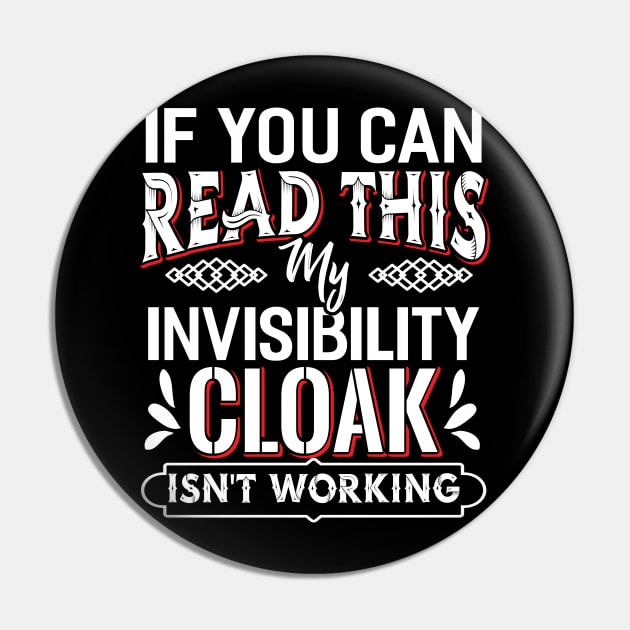 If you can Read this my Invisibility Cloak Pin by Dojaja