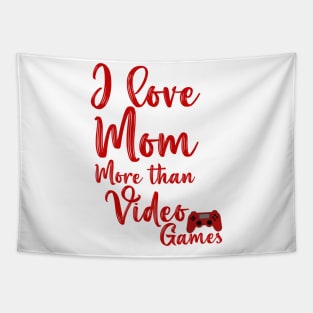 I love mom more than video games mother's day gift Tapestry