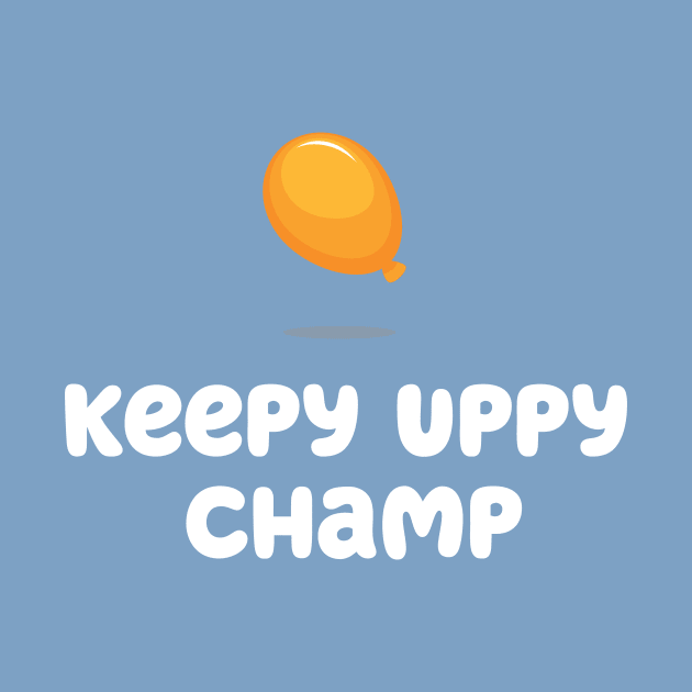 Keepy Uppy CHAMP by Peebs