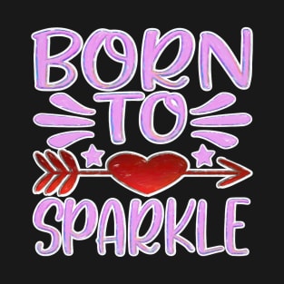 Born to sparkle funny T-Shirt