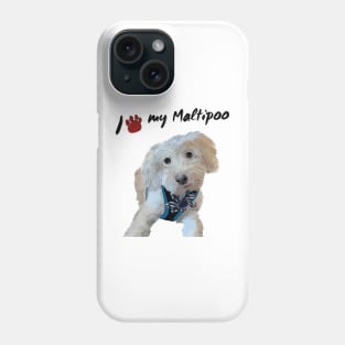 I love my maltipoo Phone Case