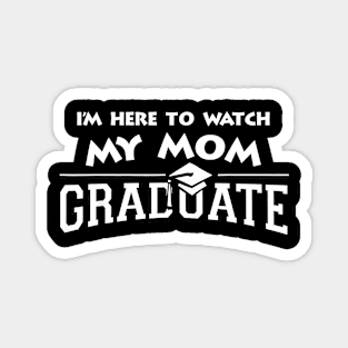 My Mom Graduated Matching Family Graduation Party Magnet