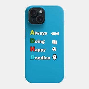 ADHD - Always Doing Happy Doodles Phone Case