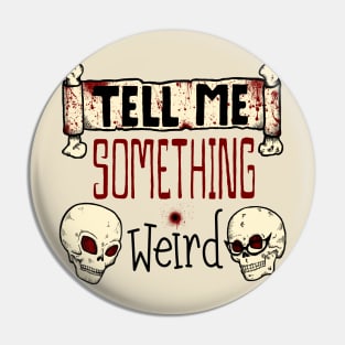 Tell Me Something Weird Classic Logo Pin