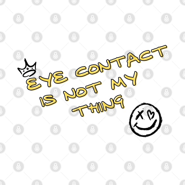 Eye contact is not my thing by Once Upon a Find Couture 