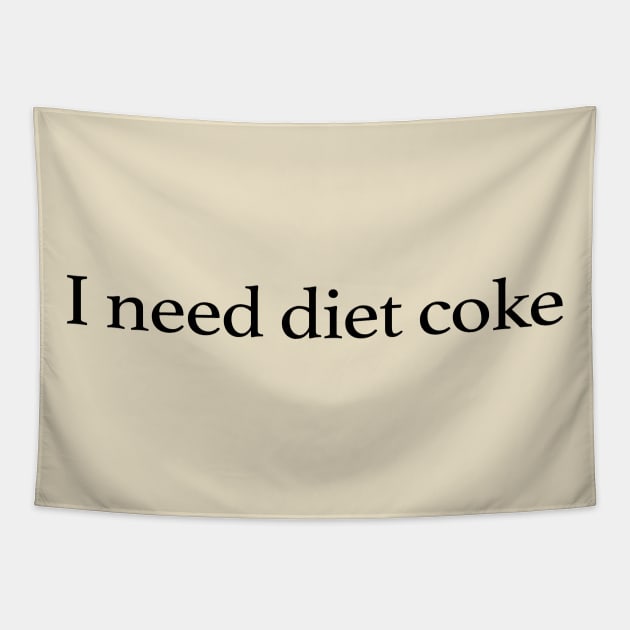 I Need Diet Coke Tapestry by TrikoNovelty