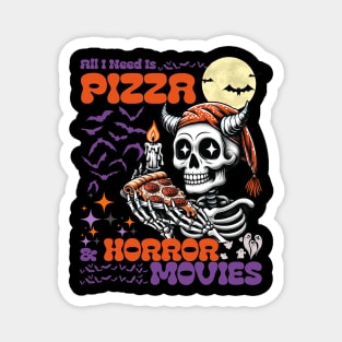 All I Need Is Pizza And Horror Movies Halloween Magnet