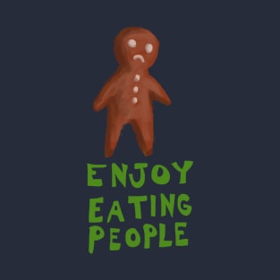 Enjoy eating people T-Shirt