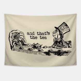 and that's the tea - Alice in Wonderland Tapestry