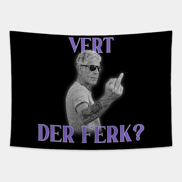 vert der ferk - Anthony Bourdain Tapestry by trippyanime