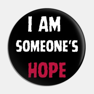 I Am Someone's Hope Pin