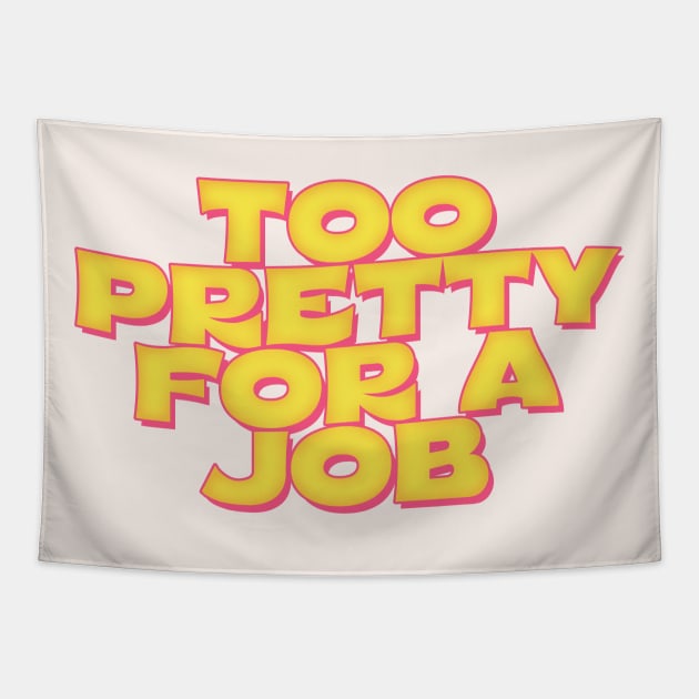 Too Pretty For A Job Tapestry by DankFutura