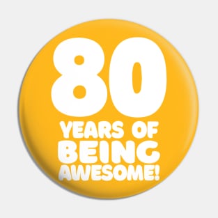 80 Years Of Being Awesome - Funny Birthday Design Pin