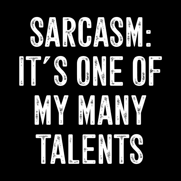 Sarcasm It's one of my many talents by captainmood