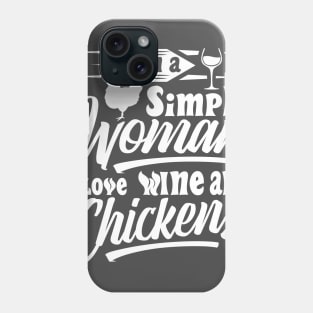 I'm a simple woman I love wine and chickens Phone Case