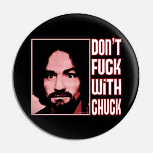 Charles Manson - Don't Fuck With Chuck! Pin