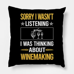 Sorry I Was Not Listening Winemaking Winemaker Pillow