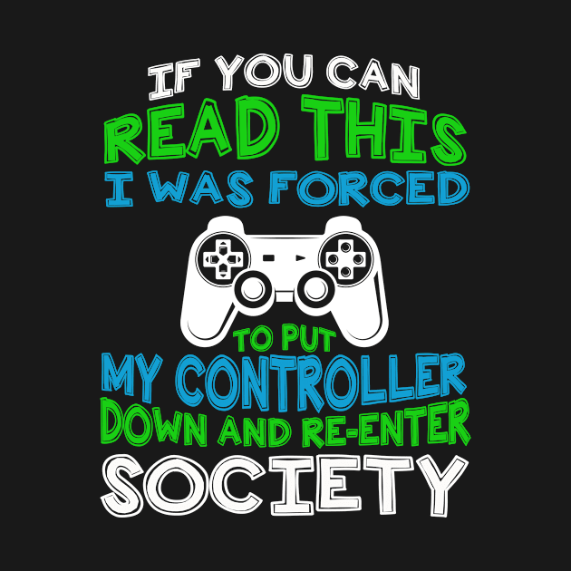 Put Controller Down Re-Enter Society Funny Gamer Gift Shirt by MerchMadness