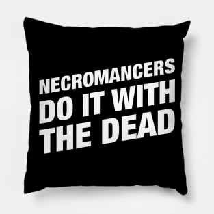 Necromancers Do It With The Dead - Necromancer RPG Pillow