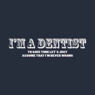 I,M A DENTIST T-Shirt