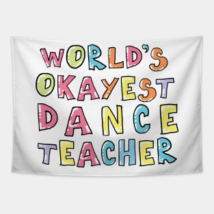 World's Okayest Dance Teacher Gift Idea Tapestry