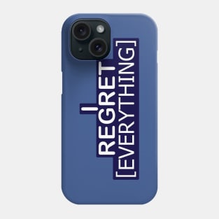 I Regret Everything Phone Case